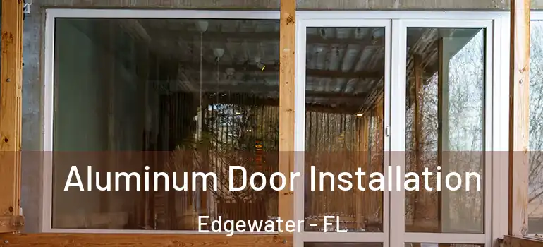 Aluminum Door Installation Edgewater - FL