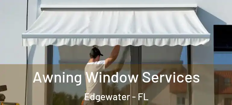 Awning Window Services Edgewater - FL