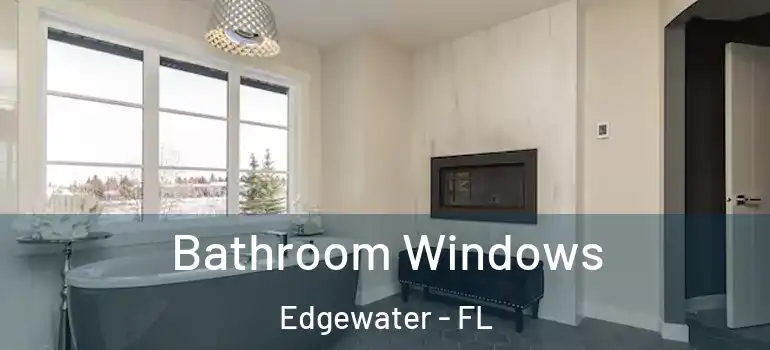 Bathroom Windows Edgewater - FL
