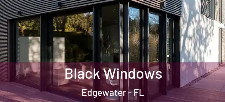 Black Windows Edgewater - FL