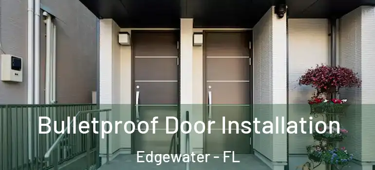 Bulletproof Door Installation Edgewater - FL