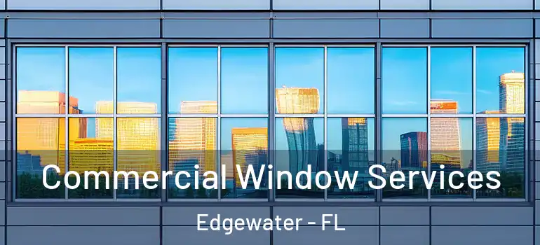 Commercial Window Services Edgewater - FL