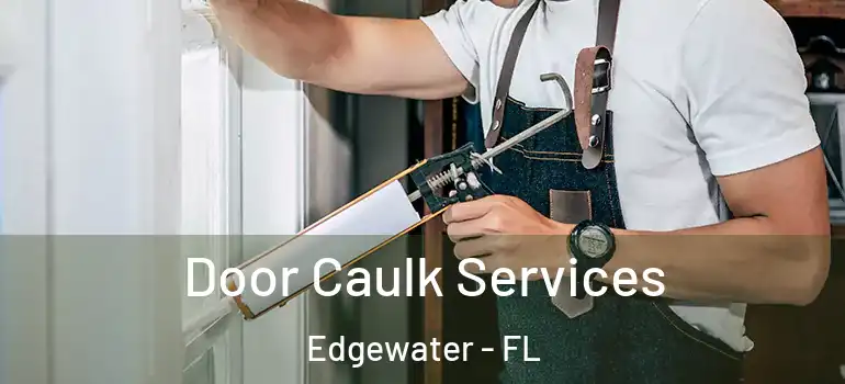 Door Caulk Services Edgewater - FL