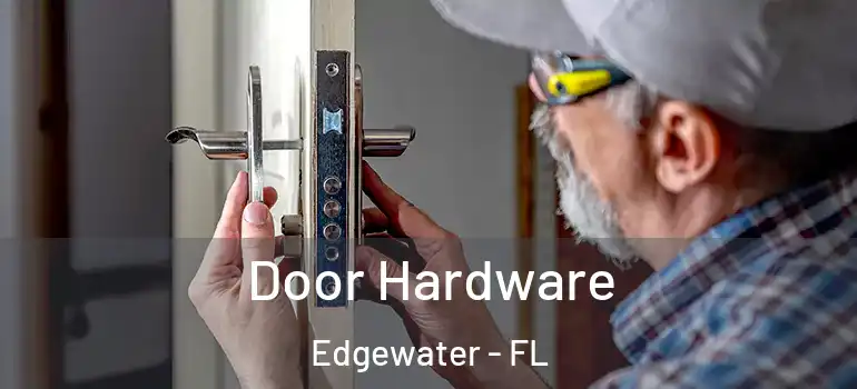  Door Hardware Edgewater - FL