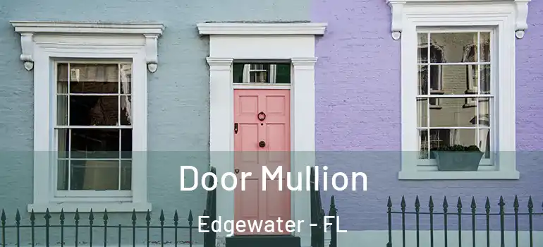 Door Mullion Edgewater - FL