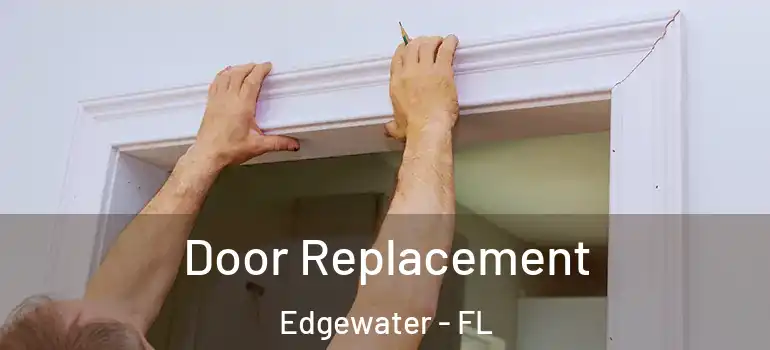 Door Replacement Edgewater - FL