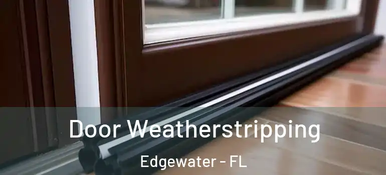 Door Weatherstripping Edgewater - FL