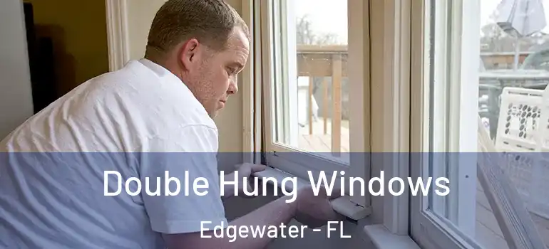 Double Hung Windows Edgewater - FL