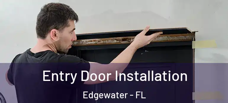 Entry Door Installation Edgewater - FL