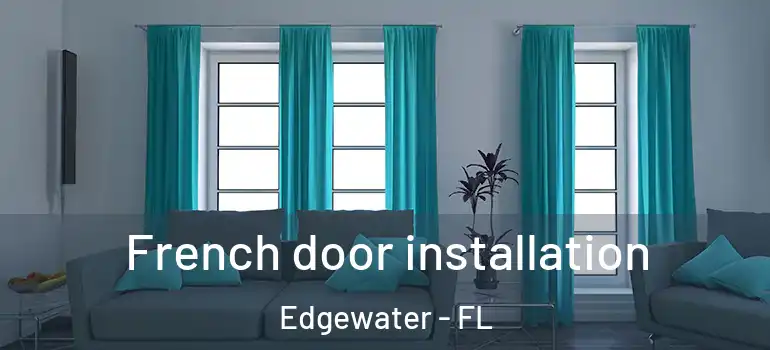 French door installation Edgewater - FL