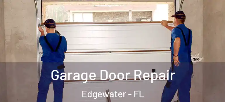 Garage Door Repair Edgewater - FL