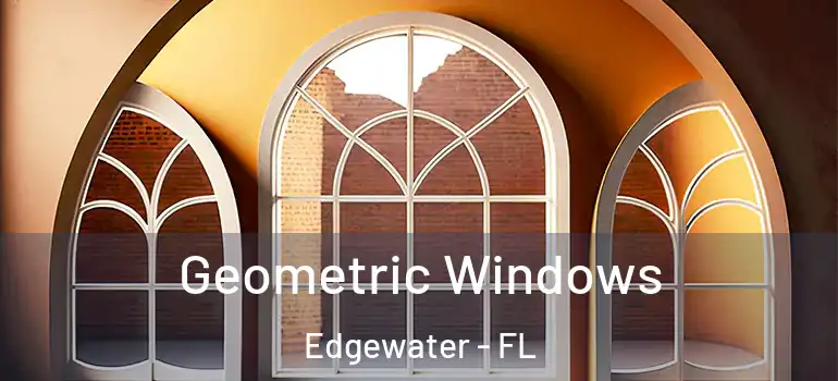 Geometric Windows Edgewater - FL