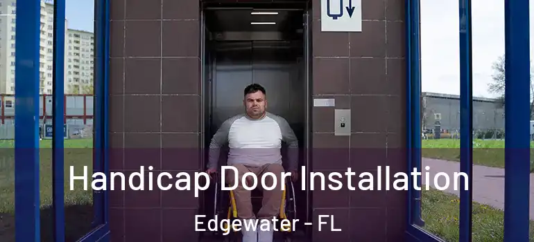 Handicap Door Installation Edgewater - FL