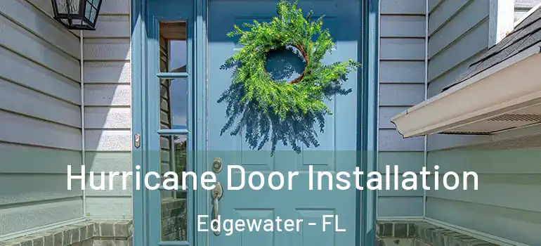 Hurricane Door Installation Edgewater - FL