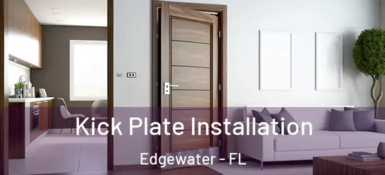 Kick Plate Installation Edgewater - FL