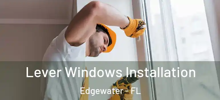 Lever Windows Installation Edgewater - FL