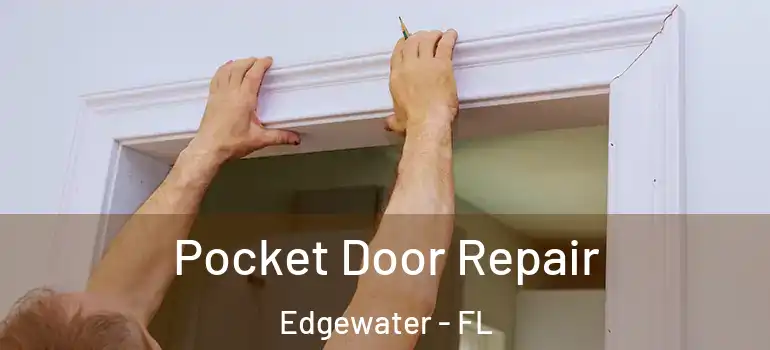  Pocket Door Repair Edgewater - FL