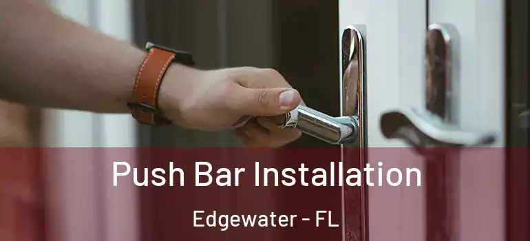  Push Bar Installation Edgewater - FL