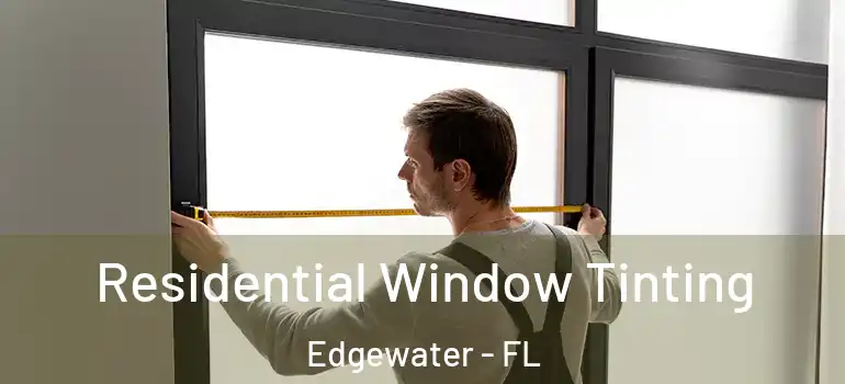 Residential Window Tinting Edgewater - FL
