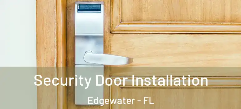 Security Door Installation Edgewater - FL