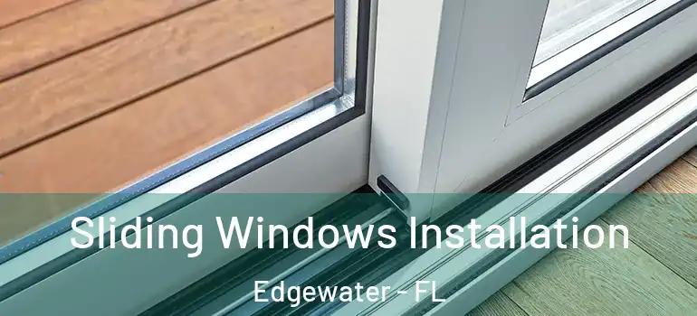 Sliding Windows Installation Edgewater - FL