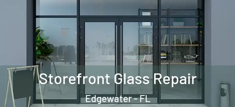 Storefront Glass Repair Edgewater - FL