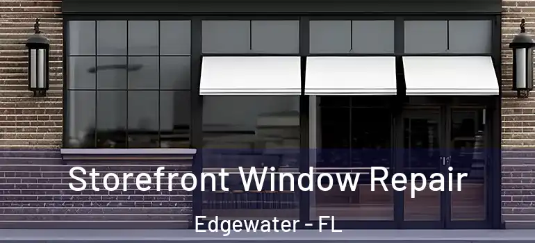 Storefront Window Repair Edgewater - FL