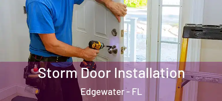 Storm Door Installation Edgewater - FL