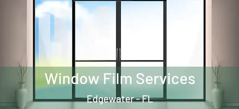 Window Film Services Edgewater - FL
