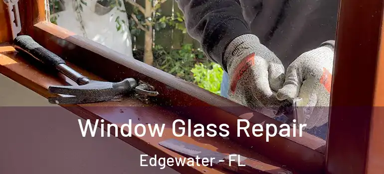  Window Glass Repair Edgewater - FL
