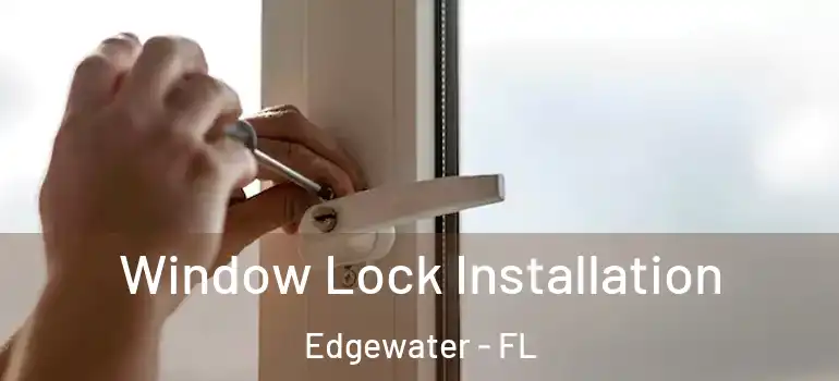 Window Lock Installation Edgewater - FL