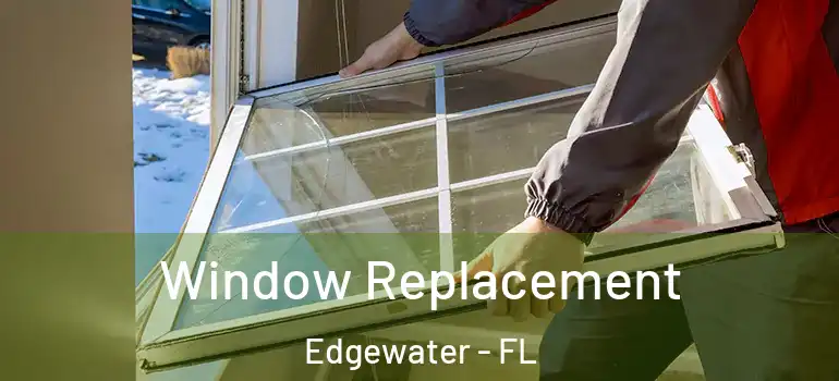  Window Replacement Edgewater - FL