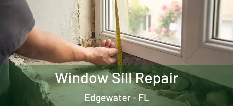 Window Sill Repair Edgewater - FL